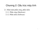 Bài giảng Tin học cơ sở (Basics of Informatics) - Chương 2: Cấu trúc máy tính