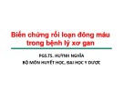 Bài giảng Biến chứng rối loạn đông máu trong bệnh lý xơ gan - PGS. TS. Huỳnh Nghĩa