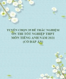 Tuyển chọn 35 đề trắc nghiệm ôn thi tốt nghiệp THPT môn Tiếng Anh năm 2021 (Có đáp án)