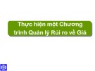 Bài giảng Thực hiện một chương trình quản lý rủi ro về giá