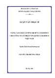 Luận văn Thạc sĩ Kinh doanh thương mại: Nâng cao chất lượng dịch vụ Logistics cho Công ty Cổ phần Vinalines Logistics Việt Nam