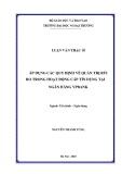 Luận văn Thạc sĩ Tài chính ngân hàng: Áp dụng các quy định về quản trị rủi ro trong hoạt động cấp tín dụng tại Ngân hàng VPBank