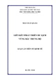 Luận án Tiến sĩ Kinh tế: Liên kết phát triển du lịch vùng Bắc Trung Bộ