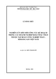 Luận án Tiến sĩ Kinh tế: Nghiên cứu đổi mới công tác kế hoạch trong các doanh nghiệp khai thác than thuộc tập đoàn công nghiệp than - khoáng sản Việt Nam