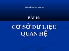 Bài giảng Tin học 12 - Bài 10: Cơ sở dữ liệu quan hệ