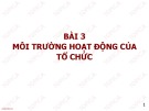 Bài giảng Quản trị học - Bài 3: Môi trường hoạt động của tổ chức