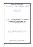 Luận án Tiến sĩ Khoa học Giáo dục: Quản lý đội ngũ tổ trưởng chuyên môn các trường tiểu học khu vực đồng bằng sông Cửu Long