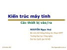 Bài giảng Kiến trúc máy tính: Các thiết bị vào/ra - Nguyễn Ngọc Hóa