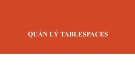 Bài giảng Quản lý Tablespaces