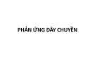 Bài giảng Phản ứng dây chuyền