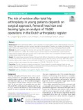 The risk of revision after total hip arthroplasty in young patients depends on surgical approach, femoral head size and bearing type; an analysis of 19,682 operations in the Dutch arthroplasty register