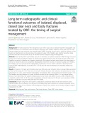 Long-term radiographic and clinicalfunctional outcomes of isolated, displaced, closed talar neck and body fractures treated by ORIF: The timing of surgical management