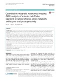 Quantitative magnetic resonance imaging (MRI) analysis of anterior talofibular ligament in lateral chronic ankle instability ankles pre- and postoperatively
