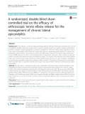 A randomized, double-blind shamcontrolled trial on the efficacy of arthroscopic tennis elbow release for the management of chronic lateral epicondylitis