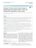 Change in knee structure and change in tibiofemoral joint space width: A five year longitudinal population–based study
