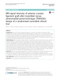 MRI signal intensity of anterior cruciate ligament graft after transtibial versus anteromedial portal technique (TRANSIG): Design of a randomized controlled clinical trial