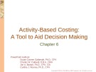 Lecture Managerial accounting for managers (4e) - Chapter 6: Activity-based costing: A tool to aid decision making
