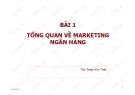 Bài giảng Marketing ngân hàng: Bài 1 - ThS. Đoàn Kim Thêu