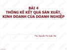 Bài giảng Thống kê doanh nghiệp: Bài 4 - ThS. Nguyễn Thị Xuân Mai