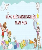 Sáng kiến kinh nghiệm Mầm non: Một số biện pháp giúp trẻ 4 – 5 tuổi tích cực hoạt động trong giờ học vẽ