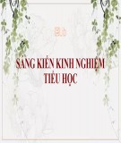 Sáng kiến kinh nghiệm Tiểu học: Một số biện pháp chỉ đạo hoạt động giáo dục đạo đức cho học sinh ở trường tiểu học