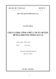 Tóm tắt Luận văn Thạc sĩ Quản lý công: Chất lượng công chức cấp xã, huyện Mường Khương, tỉnh Lào Cai