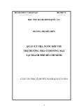 Luận văn Thạc sĩ Quản lý công: Quản lý nhà nước đối với thị trường nhà ở thương mại tại thành phố Hồ Chí Minh