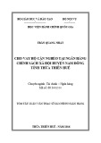 Tóm tắt Luận văn Thạc sĩ Tài chính Ngân hàng: Cho vay hộ cận nghèo tại Ngân hàng Chính sách xã hội huyện Nam Đông, tỉnh Thừa Thiên Huế