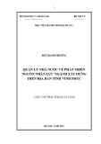 Luận văn Thạc sĩ Quản lý công: Quản lý nhà nước về phát triển nguồn nhân lực ngành Xây dựng Đảng trên địa bàn tỉnh Vĩnh Phúc