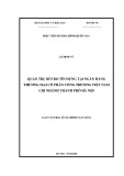 Luận văn Thạc sĩ Tài chính Ngân hàng: Quản trị rủi ro tín dụng tại ngân hàng thương mại cổ phần Công thương Việt Nam – Chi nhánh Thành Phố Hà Nội