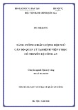 Tóm tắt Luận văn Thạc sĩ Quản lý công: Tăng cường chất lượng đội ngũ cán bộ quản lý tại Bệnh viện Y học cổ truyền Bộ Công an