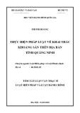 Tóm tắt Luận văn Thạc sĩ Luật Hiến pháp và Luật Hành chính: Thực hiện pháp luật về khai thác khoáng sản trên địa bàn tỉnh Quảng Ninh