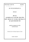 Tóm tắt Luận văn Thạc sĩ Quản lý công: Tạo động lực làm việc cho công chức thuộc Sở Văn hóa, Thể thao và Du lịch tỉnh Phú Yên