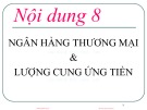 Bài giảng  Kinh tế tiền tệ - Ngân hàng: Nội dung 8 – TS. Nguyễn Thị Thư