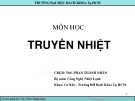 Bài giảng Truyền nhiệt: Chương 1 - ThS. Phan Thành Nhân