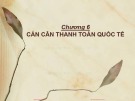 Bài giảng Kinh tế quốc tế: Chương 6 - ThS. Nguyễn Thị Vũ Hà