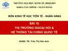 Bài giảng Kinh tế học tiền tệ - Ngân hàng: Bài 10 - TS. Trần Thị Vân Anh