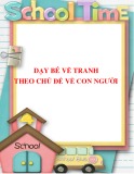 Dạy bé vẽ tranh theo chủ đề về con người