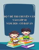 Bộ 7 đề thi chuyên Văn vào lớp 10 năm 2020 có đáp án