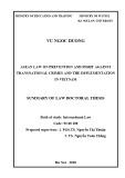 Summary of Law doctoral thesis: ASEA law on prevention and fight against transnational crimes and the implementation in Vietnam