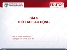 Bài giảng Quản trị nhân lực: Bài 6 - PGS.TS. Phạm Thúy Hương