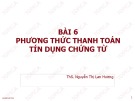 Bài giảng Thanh toán quốc tế: Bài 6 - ThS. Nguyễn Thị Lan Hương