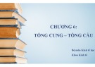 Bài giảng Kinh tế học vĩ mô - Chương 6: Tổng cung, tổng cầu