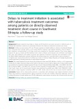 Delays to treatment initiation is associated with tuberculosis treatment outcomes among patients on directly observed treatment short course in Southwest Ethiopia: A follow-up study