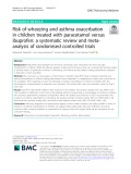 Risk of wheezing and asthma exacerbation in children treated with paracetamol versus ibuprofen: A systematic review and metaanalysis of randomised controlled trials