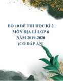 Bộ 10 đề thi học kì 2 môn Địa lí lớp 6 năm 2019-2020 (Có đáp án)