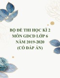 Bộ đề thi học kì 2 môn GDCD lớp 6 năm 2019-2020 (Có đáp án)