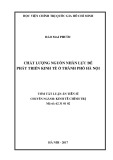 Tóm tắt luận án Tiến sĩ Kinh tế chính trị: Chất lượng nguồn nhân lực để phát triển kinh tế ở thành phố Hà Nội