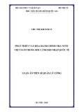 Luận án Tiến sĩ Quản lý công: Phát triển văn hóa hành chính nhà nước Việt Nam trong bối cảnh hội nhập quốc tế