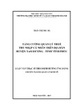 Luận văn Thạc sĩ Quản lý kinh tế: Tăng cường quản lý thuế thu nhập cá nhân trên địa bàn huyện Tam Dương - Vĩnh Phúc